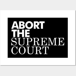 Abort The Supreme Court, White Posters and Art